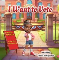 Title: I Want To Vote, Author: Letina Brady Pettis