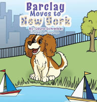 Title: Barclay Moves to New York City, Author: Laura Schreiber