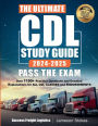 The Ultimate CDL Study Guide 2024-2025 PASS THE EXAM: Over 1150 Practice Questions and Detailed Explanations for ALL Commercial Driver's License CLASSES and ENDORSEMENTS