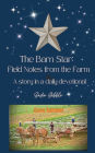 The Barn Star: Field Notes from the Farm (Come Summer):