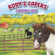 Title: Kody's Capers Finding Joy, Author: Terri Abbatiello