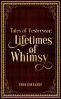 Tales of Yesteryear: Lifetimes of Whimsy