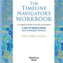 The Timeline Navigator's Workbook: A Companion Guide & Journal to Accompany A MAP OF SECRET RIVERS