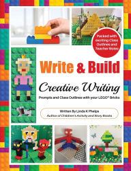 Title: Write and Build: Creative Writing Prompts and Class Outlines with Your LEGO(R) Bricks, Author: Linda K Phelps