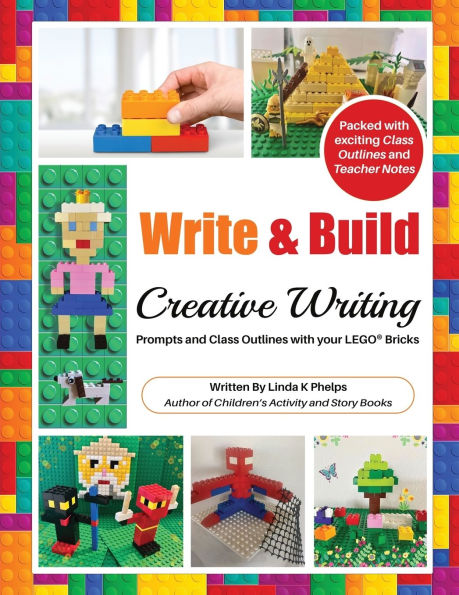 Write and Build: Creative Writing Prompts and Class Outlines with Your LEGO(R) Bricks