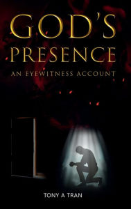 Title: God's Presence: An Eyewitness Account, Author: Tony Tran