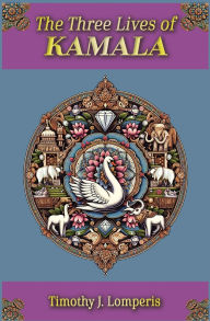 Title: The Three Lives of Kamala, Author: Timothy J Lomperis