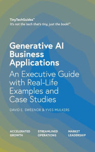 Title: Generative AI Business Applications: An Executive Guide with Real-Life Examples and Case Studies, Author: David Sweenor