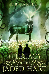 Title: The Legacy of the Jaded Hart, Author: D.B. Carter