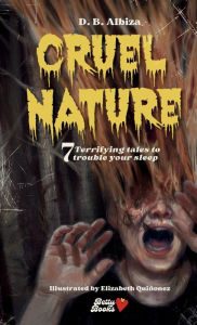 Title: Cruel Nature, Author: D B Albiza