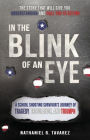 In the Blink of an Eye: A School Shooting Survivor's Journey of Tragedy, Tribulation, and Triumph