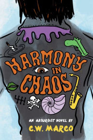 Title: Harmony in Chaos: An Absurdist Novel, Author: Calvin Williams