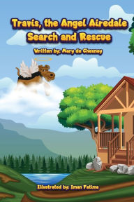 Title: Travis, the Angel Airedale: Search and Rescue, Author: Iman Fatima