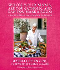Title: Who's Your Mama, Are You Catholic, and Can You Make A Roux?, Author: Marcelle Bienvenu
