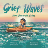 Title: Grief Waves: Nora Grieves the Living, Author: Dustin Baird