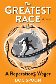 Title: The Greatest Race: A Reparations Wager, Author: James Edward Spruill
