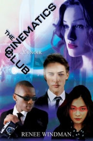 Title: The Cinematics Club: A YA Noir, Author: Renee Windman