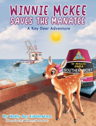 Title: WINNIE MCKEE SAVES THE MANATEE ( A Key Deer Adventure), Author: Holly Joy Eddleston