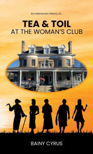 Title: Tea & Toil At The Woman's Club, Author: Bainy Cyrus