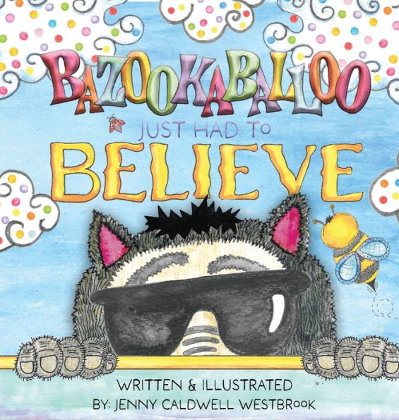 Bazookabaloo Just Had To Believe: A lesson in finding gratitude and happiness right where you are!