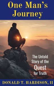 Title: One Man's Journey: The Untold Story of the Quest for Truth, Author: Donald Hardison