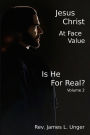 Jesus Christ at Face Value: Is He For Real? - Volume II