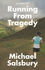 Title: Running From Tragedy, Author: Michael Salsbury