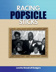 Title: Racing Popsicle Sticks, Author: Loretta Rodgers