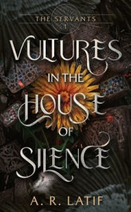 Title: Vultures in the House of Silence, Author: A R Latif
