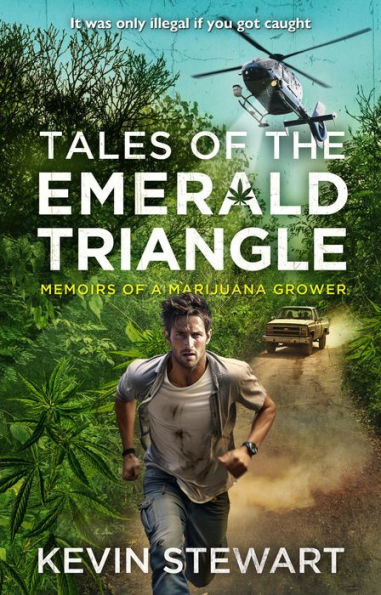 Tales of the Emerald Triangle: Memoirs of a Marijuana Grower