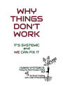 Why Things Don't Work: It's Systemic and We Can Fix It