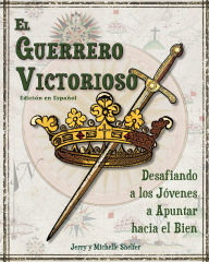 Title: El Guerrero Victorioso: Desafiando a los JÃ¯Â¿Â½venes a Apuntar hacia el Bien, Author: Michelle Shelfer