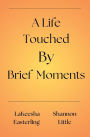A Life Touched by Brief Moments