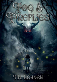 Title: Fog & Fireflies, Author: T H Lehnen