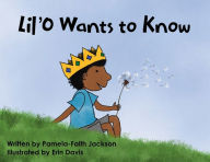 Title: Lil' O Wants to Know, Author: Pamela-Faith Jackson