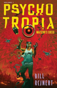 Title: Psychotropia: Volume 1: Maestro's Creed, Author: Bill Reinert