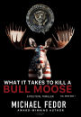 What It Takes to Kill a Bull Moose