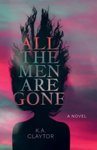 Title: All the Men Are Gone, Author: K.A. Claytor