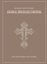 Title: Wisdom for Fathers: Daily Reflections:, Author: Parth Shah