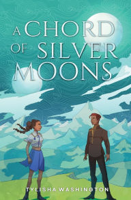 Title: A Chord of Silver Moons, Author: Tylisha Washington