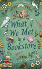 What If We Met In A Bookstore