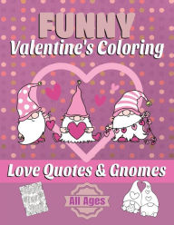 Title: Funny Valentines Coloring -Love Quotes and Gnomes, Author: LittleZenDen