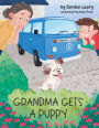 Grandma Gets a Puppy: The delightful story of how a gardening grandma and a lovable puppy become a match made-in-heaven