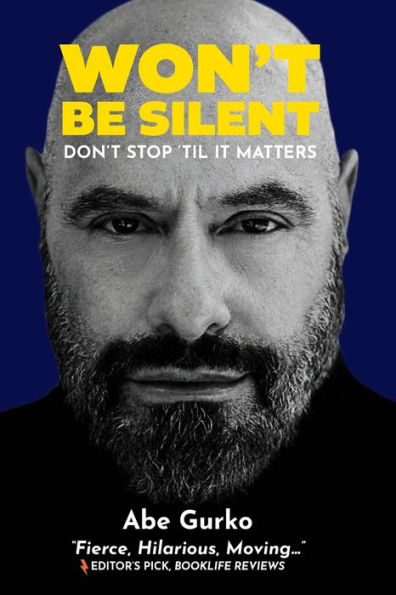 Won't Be Silent--Don't Stop 'Til It Matters: Embracing my superpowers of humor and optimism to survive being second-generation Holocaust, coming out, addiction, and