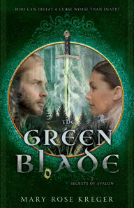 Title: The Green Blade: A YA Fantasy Adventure Novel, Author: Mary Rose Kreger