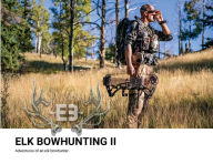 Elk Bowhunting II: Adventures of an elk bowhunter