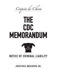Title: The CDC Memorandum: Notice of Criminal Liability, Author: John Beaudoin Sr.