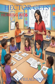 Title: Hector Gets Hearing Aids, Author: Adela Villalpando