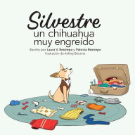 Title: Silvestre, un chihuahua muy engreï¿½do, Author: Laura V Restrepo