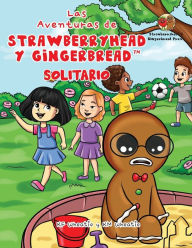Title: Las Aventuras de Strawberryhead y Gingerbread(TM)-Solitario: La bï¿½squeda de amistad de un chico solitario. Una historia de amistad, coraje y la magia del AMOR., Author: Kf Wheatie